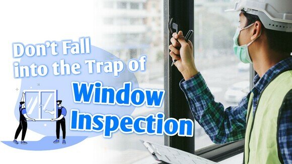 Be Smart About Window Inspection   Acquaint Yourself with the Requirements and Procedures 