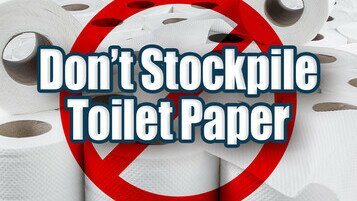 Do Not Stockpile Toilet Paper