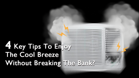 《4 Key Tips To Enjoy The Cool Breeze Without Breaking The Bank? 》
