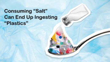 Consuming “salt” can end up ingesting “plastics”  
