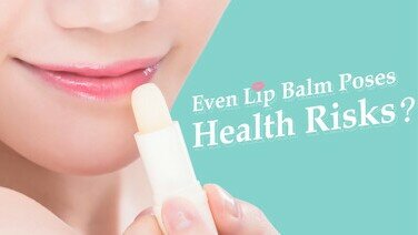 Trivia on Lip Balm – You May Have “Ingested” about 4 Tubes of Lip Balm Each Year. Do You Know The Amount of Carcinogenic Substances You May Have Ingested?