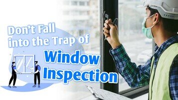 Be Smart About Window Inspection   Acquaint Yourself with the Requirements and Procedures 