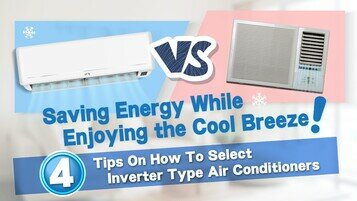 Saving Energy While Enjoying the Cool Breeze!  4 Tips On How To Select Inverter Type Air Conditioners