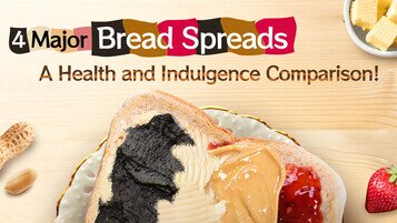 4 Major Bread Spreads: A Health and Indulgence Comparison !