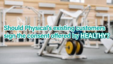 Should Physical’s existing customers sign the consent offered by HEALTHY?  