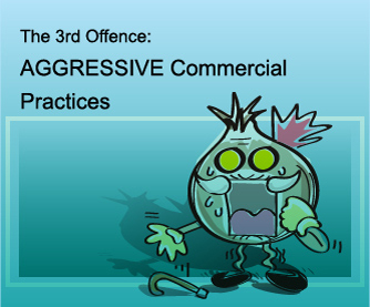 The 3rd Offence: Aggressive Commercial Practices